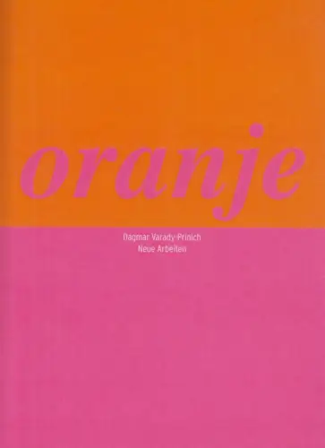 Ausstellungskatalog: Oranje, Varady-Prinich, Dagmar, 2001, Neue Arbeiten