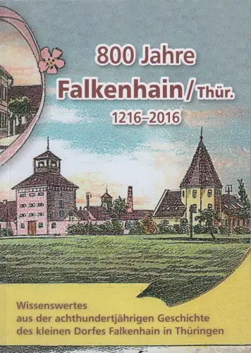 Buch: 800 Jahre Falkenhain / Thür. 1216-2016, Reinhart Steinert, Heimat Verlag