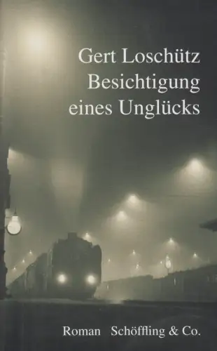 Buch: Besichtigung eines Unglücks, Loschütz, Gert, 2021, Schöffling, sehr gut