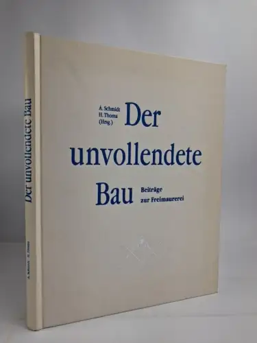Buch: Der unvollendete Bau, Beiträge zur Freimaurerei, Schmidt & Thoma, 1992