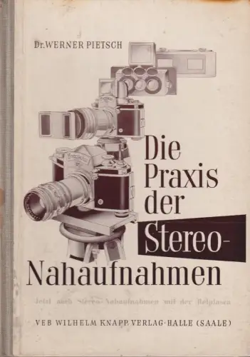 Buch: Die Praxis der Stereo-Nahaufnahmen, Pietsch, Werner, 1957, Wilhelm Knapp