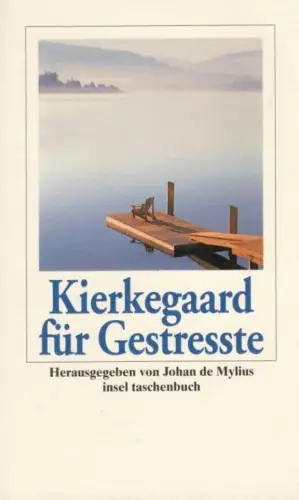Buch: Kierkegaard für Gestresste, Mylius, Johan de, 2000, Insel Verlag