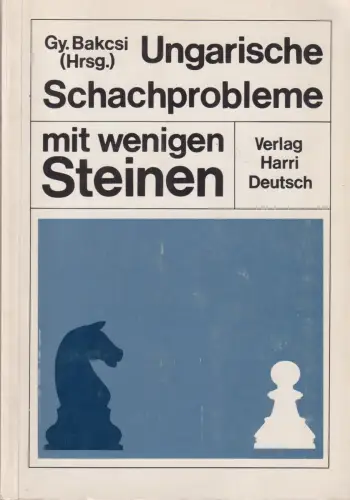 Buch: Ungarische Schachprobleme mit wenigen Steinen, Bakcsi, György, 1985