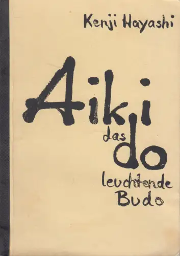 Buch: Aikido, das leuchtende Budo, Erläuternde Texte, Kenji Hayashi, 1993