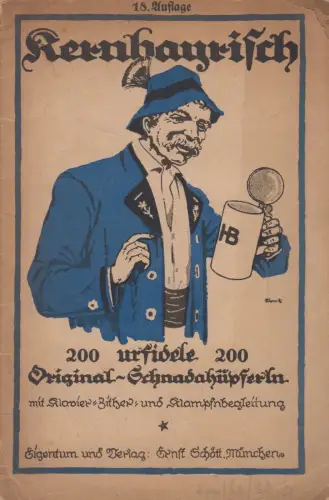 Heft: Kernbayrisch, 200 urfidele Original-Schnadahüpferln, Ernst Schött