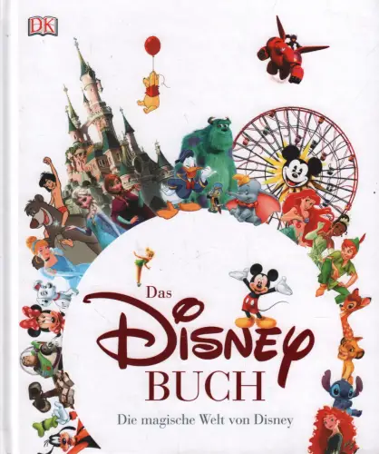 Buch: Das Disney Buch, Fanning, Jim, 2017, DK, Die magische Welt von Disney