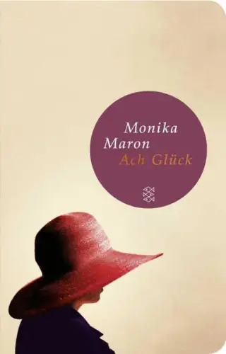 Buch: Ach Glück, Maron, Monika, 2010, Fischer Taschenbuch Verlag, Roman