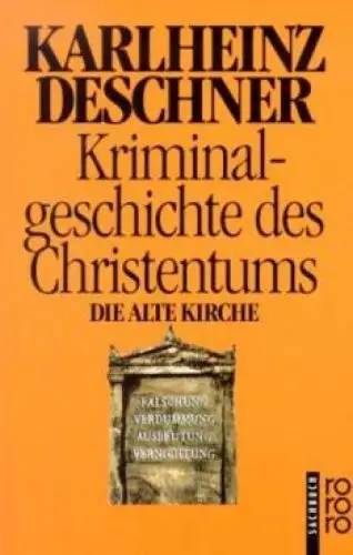 Buch: Kriminalgeschichte des Christentums. Die Alte Kirche, Deschner, Karlheinz