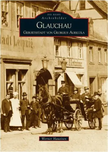 Buch: Glauchau - Geburtsstadt von Georgius Agricola, Werner Haueisen, Sutton