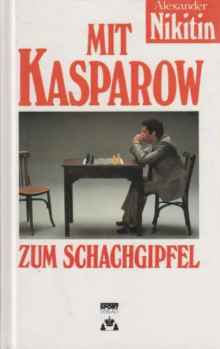 Buch: Mit Kasparow zum Schachgipfel, Nikitin, Alexander. 1991, Sportverlag