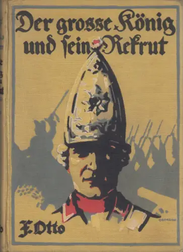 Buch: Der große König und sein Rekrut, Franz Otto, Neufeld & Henius Verlag