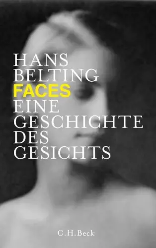 Buch: Faces, Belting, Hans. 2014, C. H. Beck, Eine Geschichte des Gesichts