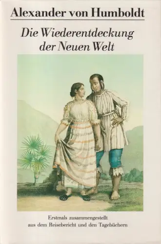 Buch: Die Wiederentdeckung der Neuen Welt. Humboldt, Alexander von, 1989