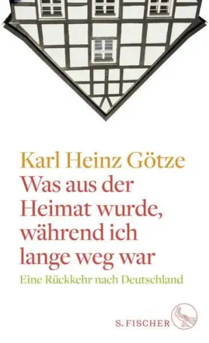 Buch: Was aus der Heimat wurde, während ich lange weg war, Karl Heinz Götze