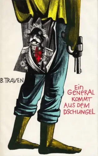 Buch: Ein General kommt aus dem Dschungel, Traven, B. 1971, Verlag Volk und Welt