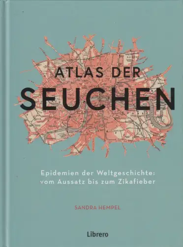 Buch: Atlas der Seuchen - Epidemien der Weltgeschichte, S. Hempel, 2020, Librero