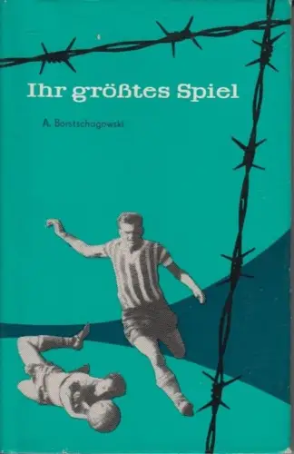 Buch: Ihr größtes Spiel, Borstschagowski, Alexander. 1960, Roman, gebraucht, gut