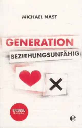 Buch: Generation Beziehungsunfähig, Nast, Michael. 2016, Edel Books Verlag