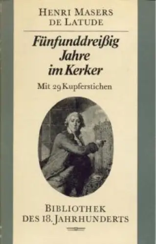 Buch: Fünfunddreißig Jahre im Kerker, Latude, Henri Masers de. 1981