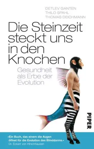 Buch: Die Steinzeit steckt uns in den Knochen, Ganten, Detlev, 2009, Piper