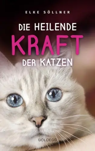 Buch: Die heilende Kraft der Katzen, Söllner, Elke, 2019, Goldegg Verlag