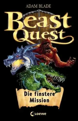 Buch: Beast quest: Die finstere Mission, Blade, Adam, 2012, Loewe, sehr gut
