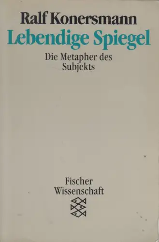 Buch: Lebendige Spiegel - Die Metapher des Subjekts, Ralf Konersmann, Suhrkamp