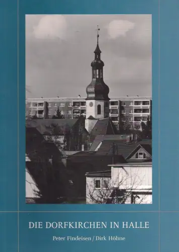 Buch: Die Dorfkirchen in Halle, Dirk Höhne, 2006, gebraucht, sehr gut