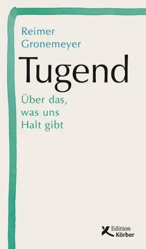 Buch: Tugend, Über das, was uns Halt gibt, Gronemeyer, Reimer, 2019, Körber