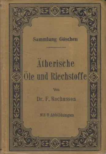 Buch: Ätherische Öle und Riechstoffe, F. Rochussen, 1909, Sammlung Göschen 446