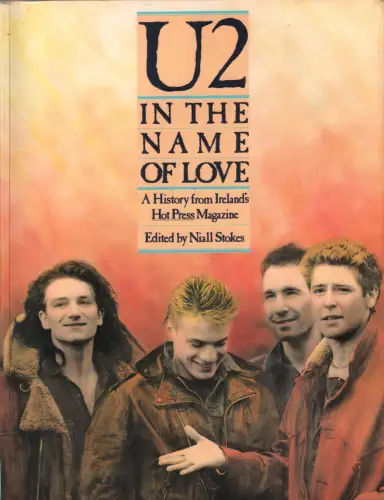 Buch: U2: In the Name of Love, Stokes, Niall, 1985, Harmony Books,  A History