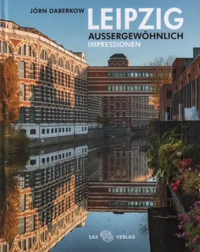 Buch: Leipzig Außergewöhnlich, Daberkow, Jörn, 2021, Sax Verlag, Impressionen