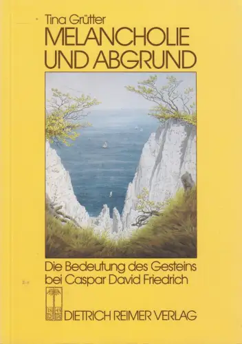 Buch: Melancholie und Abgrund, Tina Grütter, 1986 Reimer, Caspar David Friedrich
