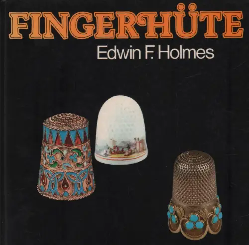 Buch: Fingerhüte, Holmes, Edwin F., 1980, Verlag Paul Haupt, gebraucht, gut
