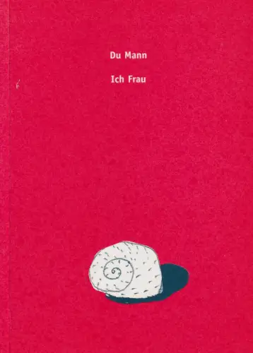 Buch: Du Mann, Prosa und Lyrik zur Liebe, Ich Frau, 2003, gebraucht, sehr gut
