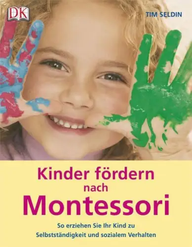 Buch: Kinder fördern nach Montessori, Seldin, Tim, 2007, DK Dorling Kindersley