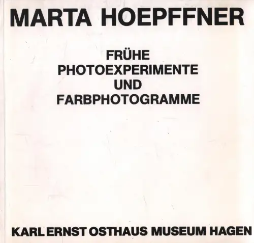 Ausstellungskatalog: Frühe Photoexperimente und Farbphotogramme, Hoepfer, Marta