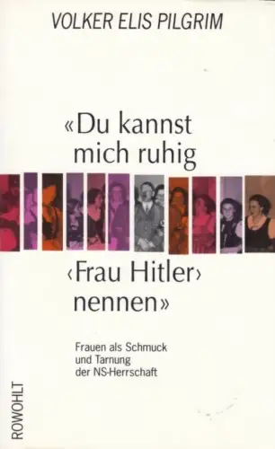 Buch: Du kannst mich ruhig Frau Hitler nennen, Pilgrim, Volker Elis. 1994