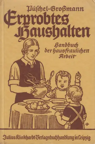 Buch: Erprobtes Haushalten, Püschel, Großmann, 1936, Julius Klinkhardt Verlag