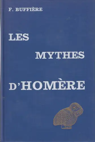 Buch: Les Mythes d'Homere et la Pensee Grecque, Felix Buffiere, 1973, Les Belles