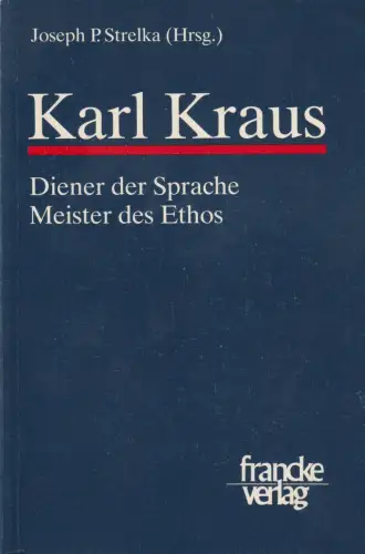 Buch: Karl Kraus, Strelka, Joseph P., 1990, Francke Verlag, Diener der Sprache..