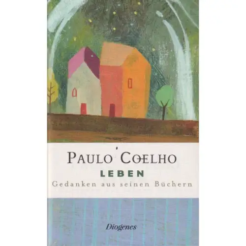 Buch: Leben, Coelho, Paulo, 2007 Diogenes, Gedanken aus seinen Büchern, sehr gut