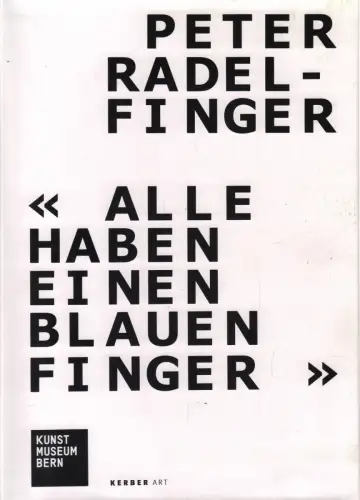 Ausstellungskatalog: Alle haben einen blauen Finger, Radelfinger, Peter, 2008