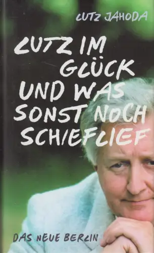 Buch: Lutz im Glück und was sonst noch schieflief, Lutz Jahoda, Das Neue Berlin