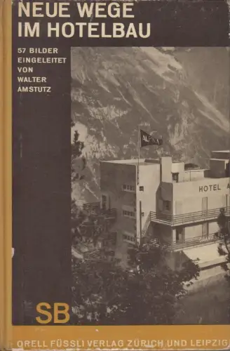 Buch: Neue Wege im Hotelbau, Walter Amstutz, Orell Füssli Schaubücher 9