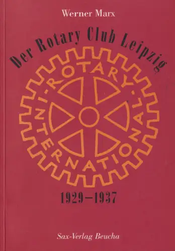Buch: Der Rotary Club Leipzig, 1929-1937, Marx, Werner, 2004, Sax-Verlag