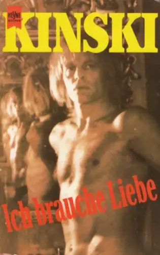 Buch: Ich brauche Liebe, Klaus Kinski, Heyne Allgemeine Reihe, 1991, Heyne Vlg.