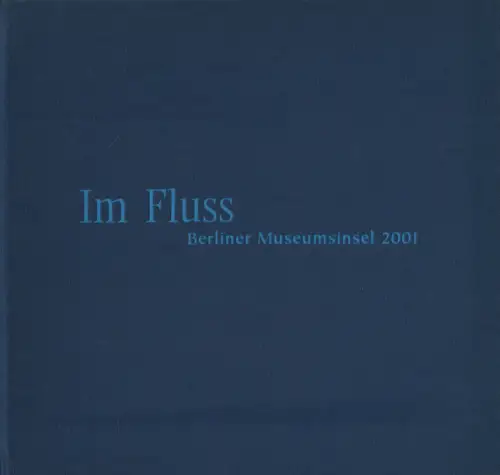 Buch: Im Fluss, Hohmuth, Jürgen, 2001, Verlag Zeitort, Berliner Museumsinsel