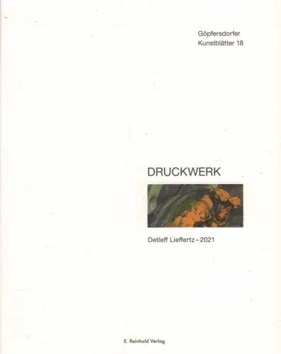 Ausstellungskatalog: Druckwerk: Detleff Lieffertz - 2021, E. Reinhold, signiert