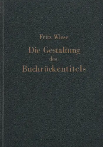 Buch: Die Gestaltung des Buchrückentitels..., Wiese, Fritz, 1939, Max Hettler